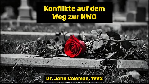 Dr John Coleman über das Schüren von Konflikten vor der Verwirklichung der NWO