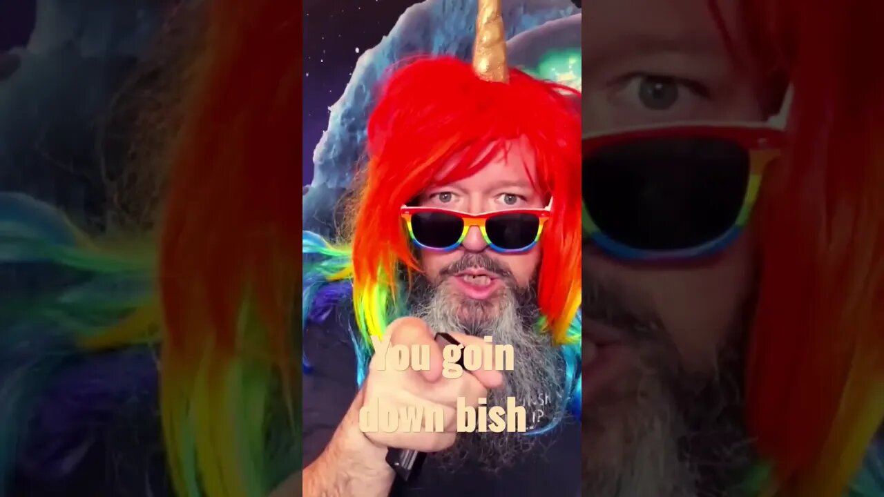 you gwoin dowin bish