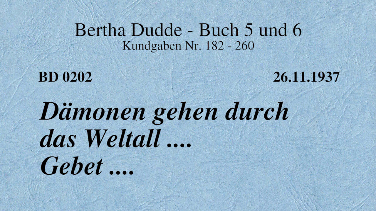 BD 0202 - DÄMONEN GEHEN DURCH DAS WELTALL .... GEBET ....