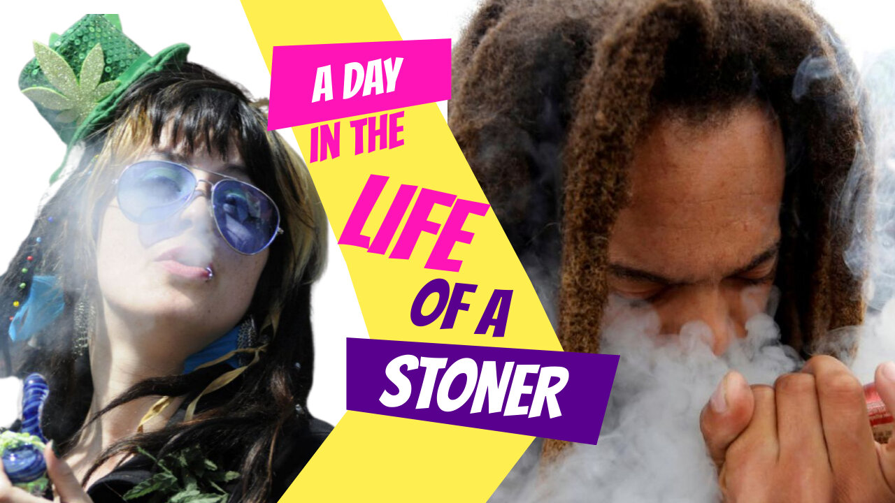 A Day in the Life of a Stoner