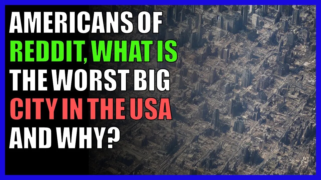 Americans of Reddit, what is the worst big city in the USA and why?
