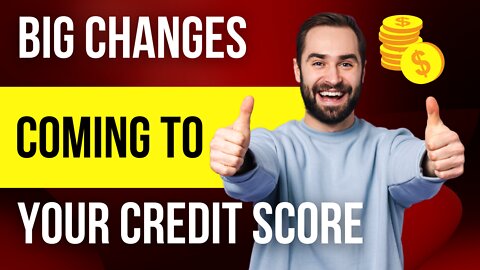 Huge Change coming to your Credit Score