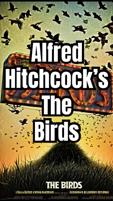Alfred Hitchcock’s the birds.