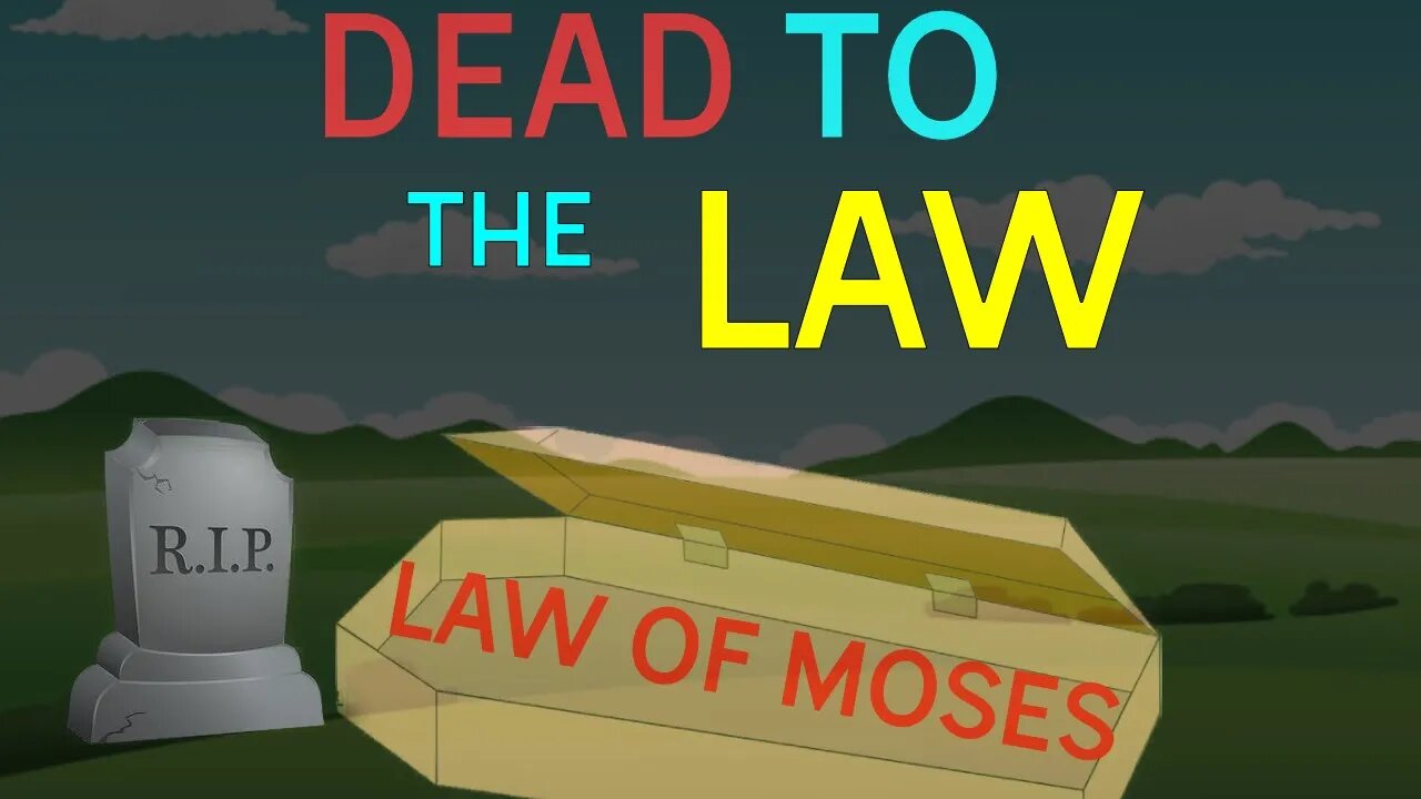 Christians Are Dead To The LAW Of Moses