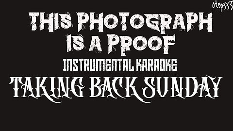 Taking back Sunday | This Photograph Is Proof (I Know You Know) (Karaoke + Instrumental)