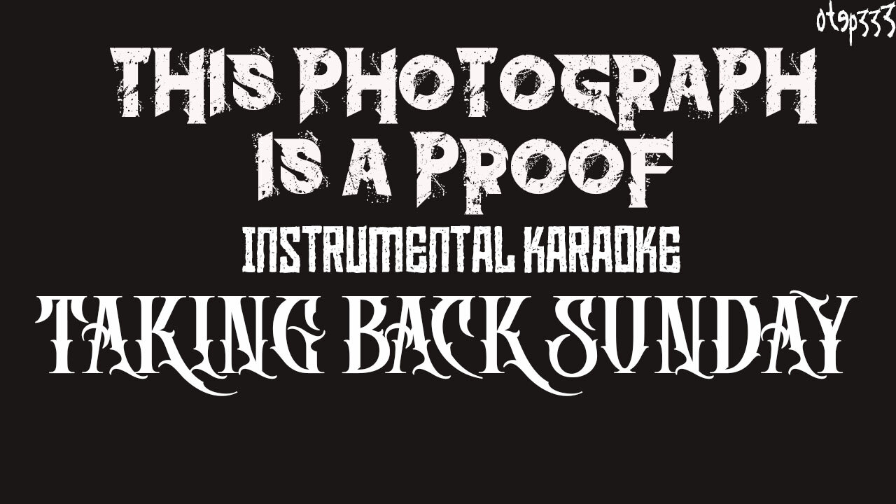 Taking back Sunday | This Photograph Is Proof (I Know You Know) (Karaoke + Instrumental)