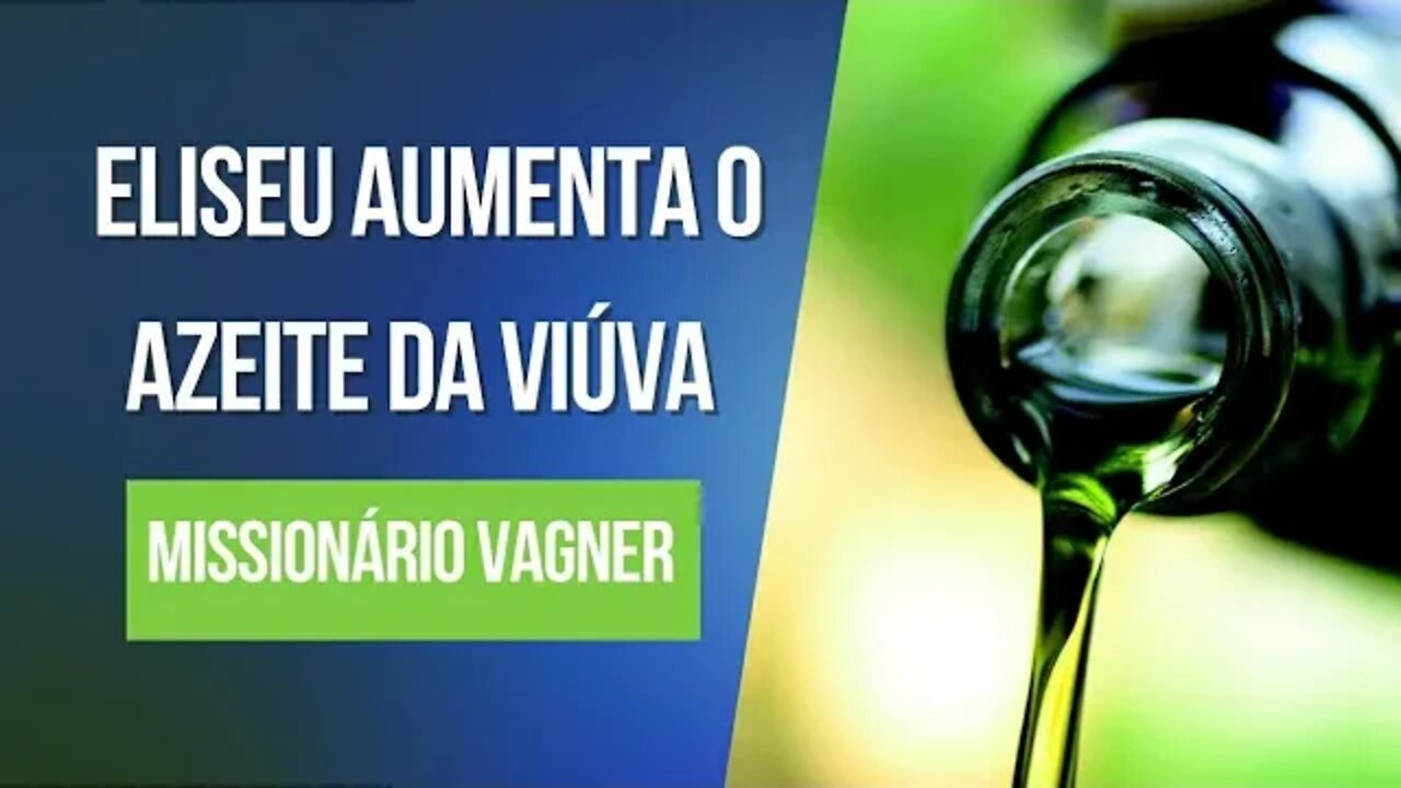 ELISEU AUMENTA O AZEITE DA VIÚVA PREGAÇÃO - AD MISSÃO PROFÉTICA