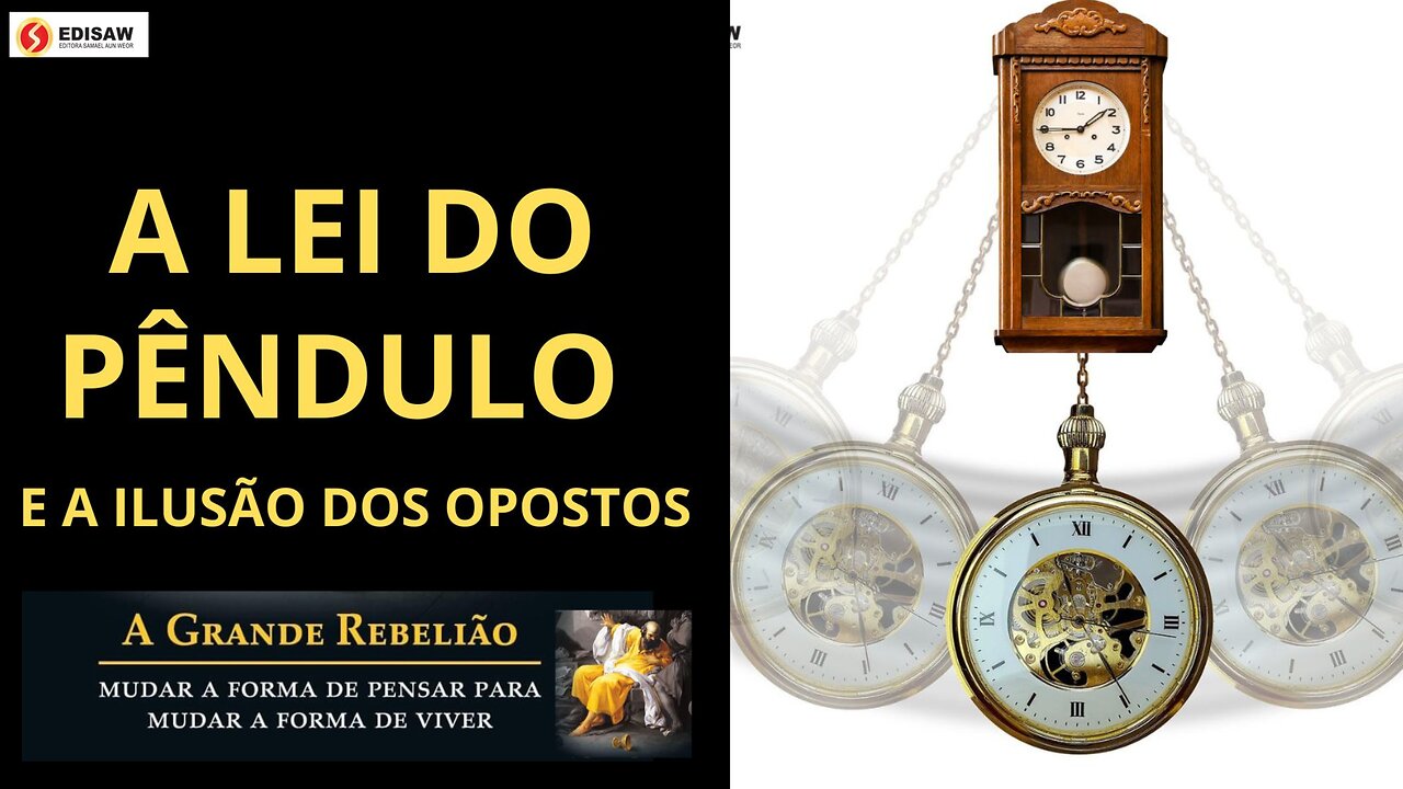 A LEI DO PENDULO E A ILUSÃO DOS OPOSTOS