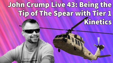 John Crump Live 43: Being the Tip of The Spear with Tier 1 Kinetics