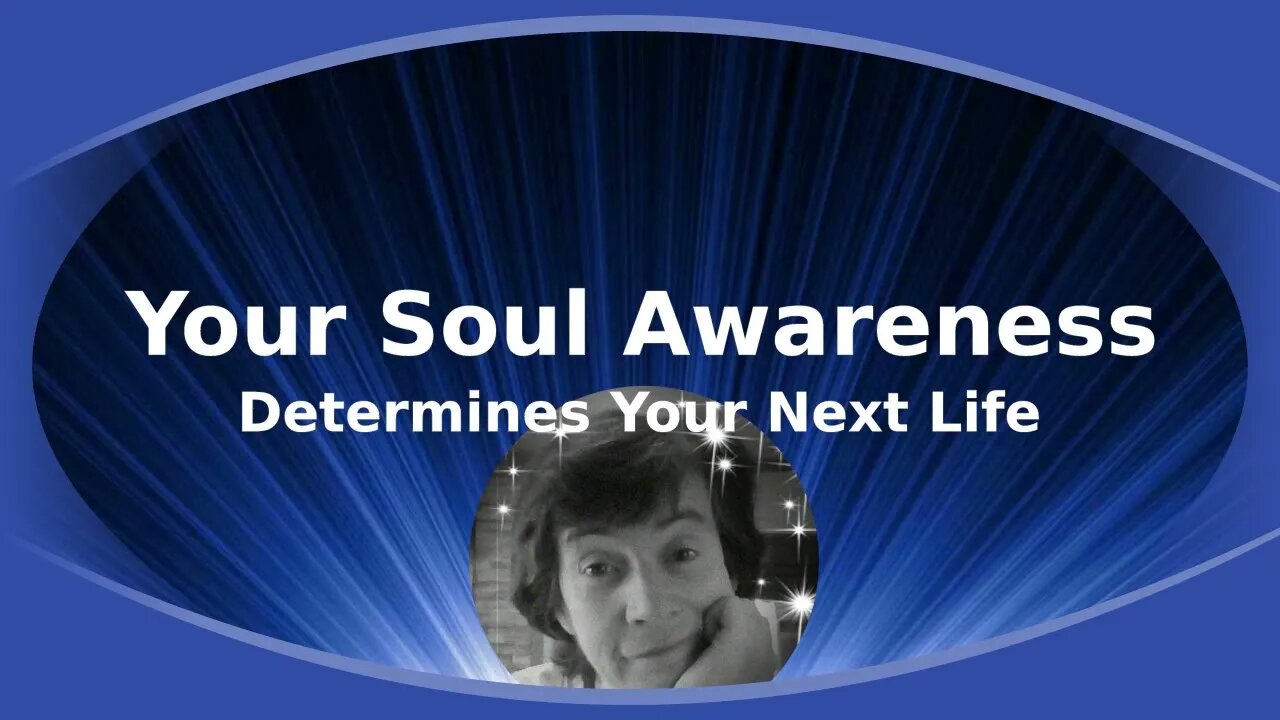 Morning Musings # 355 - Does Our Soul Awareness Determine Our Next Life?