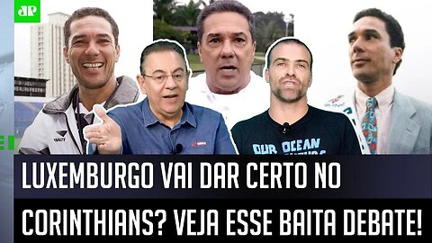 QUE DEBATE! "EU NÃO ENTENDI! POR QUE é que o Luxemburgo..." Contratação do Corinthians é ANALISADA!