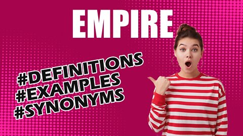 Definition and meaning of the word "empire"