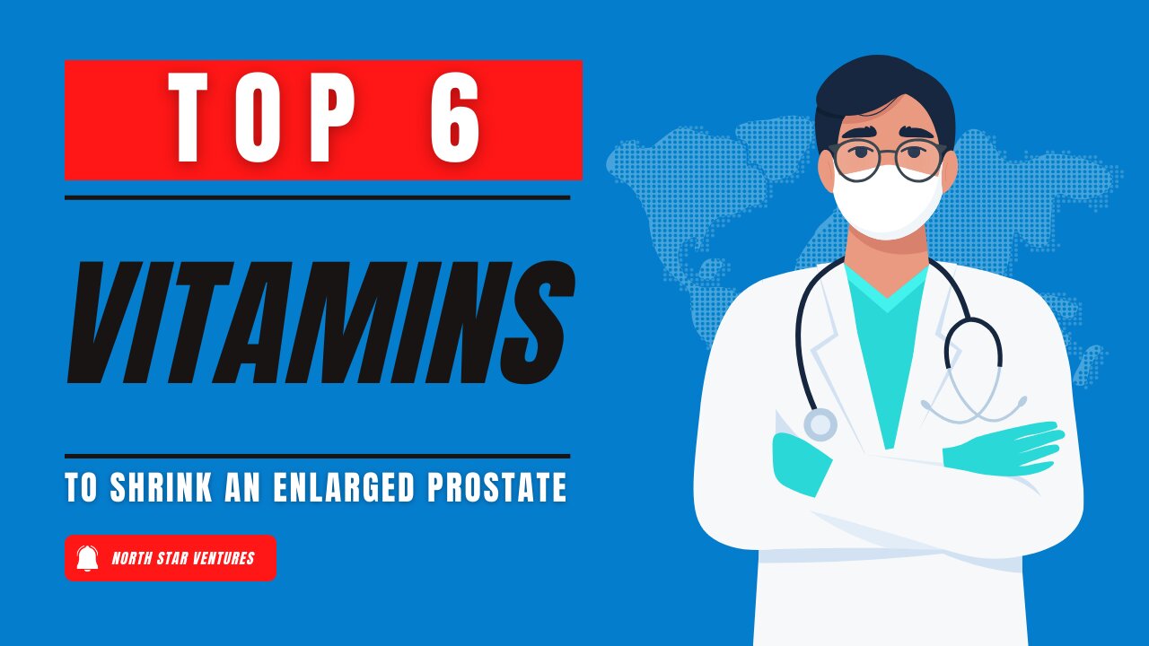 TOP 6 Vitamins to SHRINK an ENLARGED PROSTATE