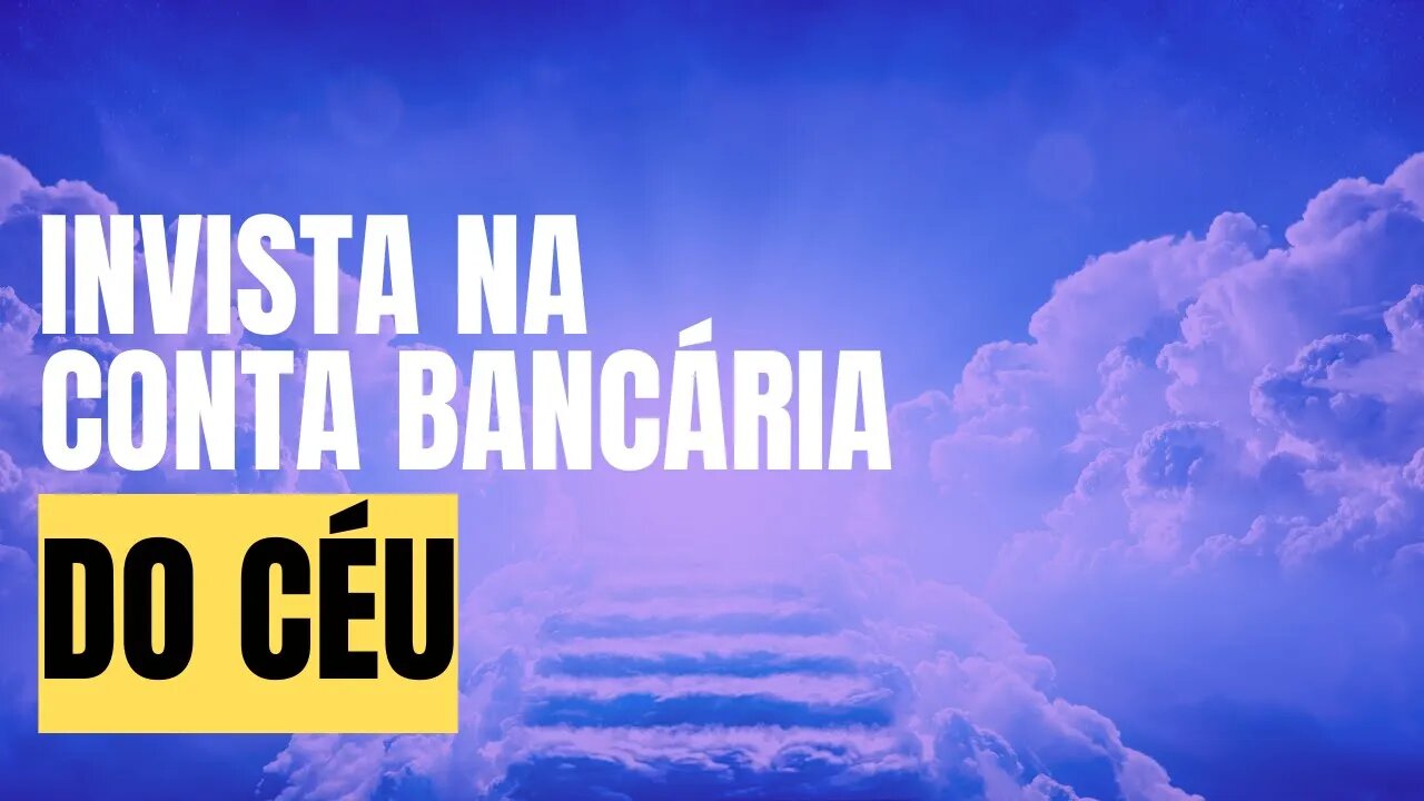 INVISTA na conta bancária DO CÉU, sem esquecer da conta bancária na terra - Leandro Quadros