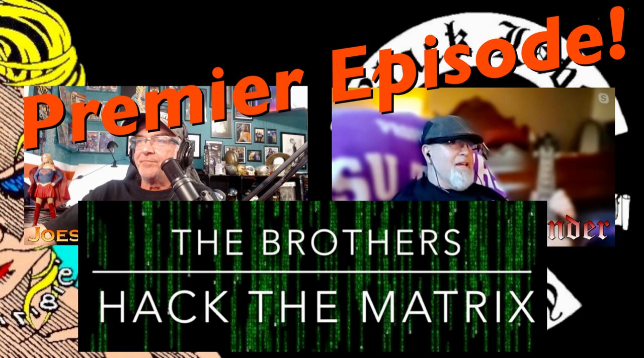 The Brothers Hack the Matrix Premier Episode