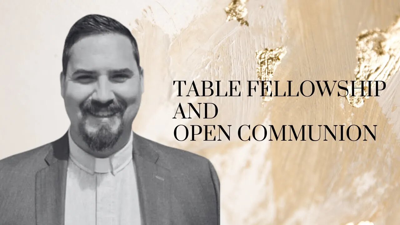 Table Fellowship & Open Communion / With Pr. Jack Shannon