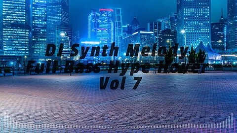 DJ Synth Melody Full Bass Hype Hover Vol 7