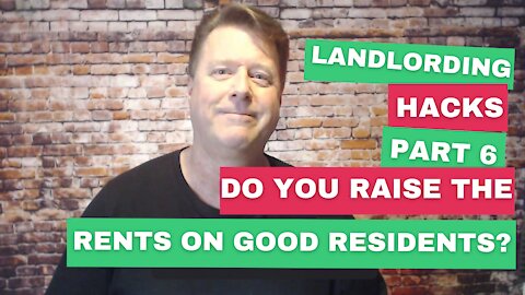 Landlording Hacks Part 6: DO YOU RAISE THE RENTS ON GOOD RESIDENTS?