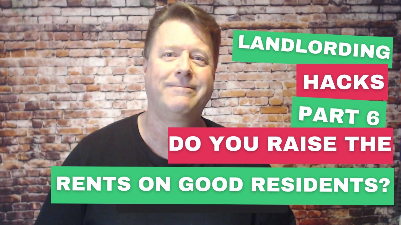 Landlording Hacks Part 6: DO YOU RAISE THE RENTS ON GOOD RESIDENTS?