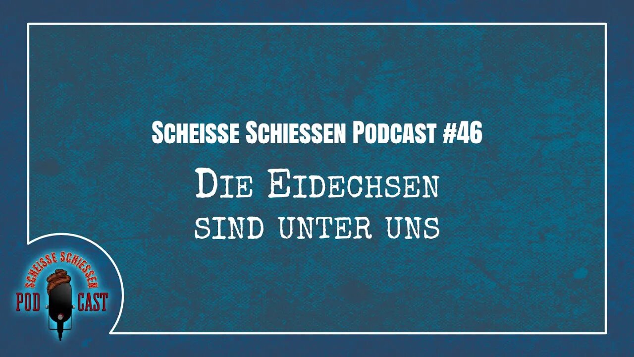 Scheisse Schiessen Podcast #46 - Die Eidechsen sind unter uns