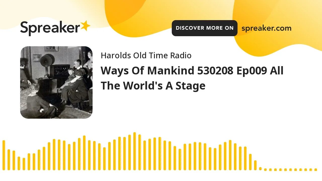 Ways Of Mankind 53-02-08 Ep009 All The World's A Stage (part 3 of 3)