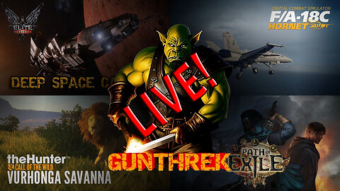 Gunthrek LIVE! | Elite: Dangerous, DCS: World, theHunter: Call of the Wild