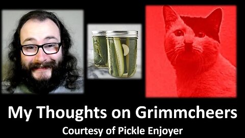 My Thoughts on Grimcheers (Courtesy of Pickle Enjoyer)