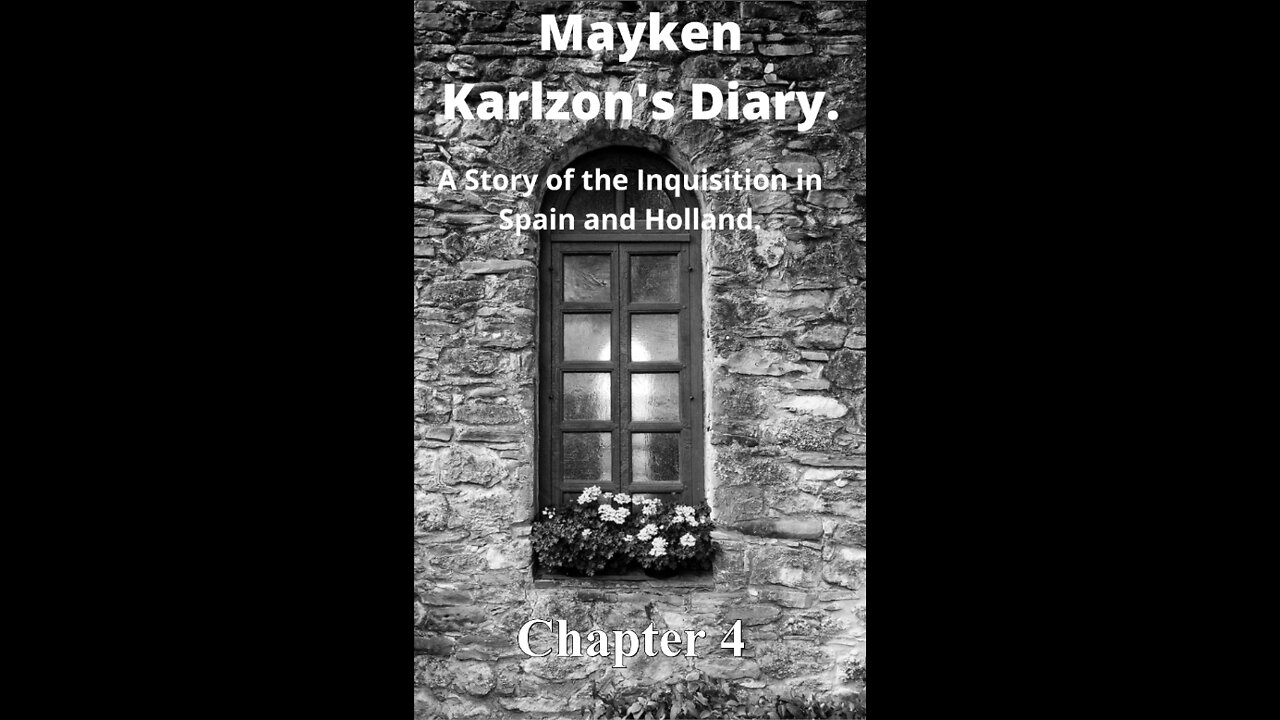 Mayken Karlzon's Diary. A Story of the Inquisition in Spain and Holland. Chapter 4