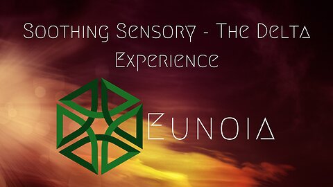 Soothing Sensory - The Delta Experience