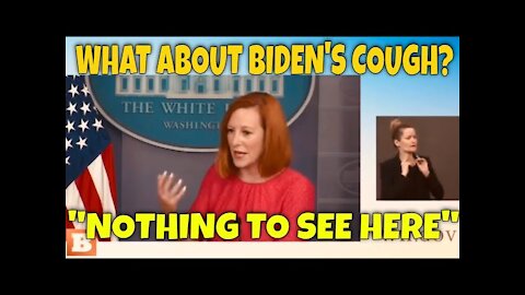 EVEN THE MEDIA is now asking about BIDEN's COUGH! Jen Psaki response: "Move on, Nothing to See Here"