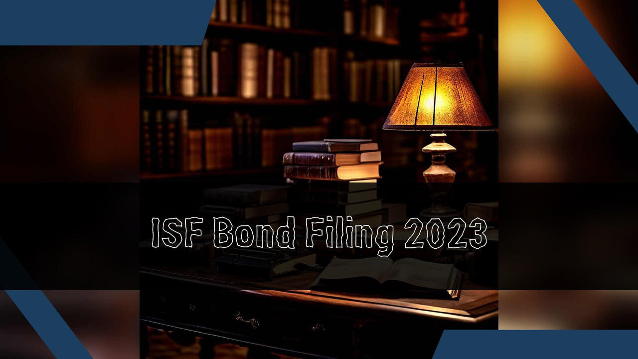 ISF Bond: Ensuring a Smooth and Reliable Import Filing Process