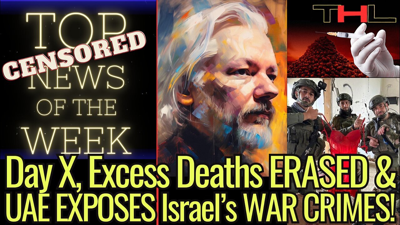 CENSORED NEWS: Day X, Excess Deaths ERASED & UAE EXPOSES Israel 's WAR CRIMES!