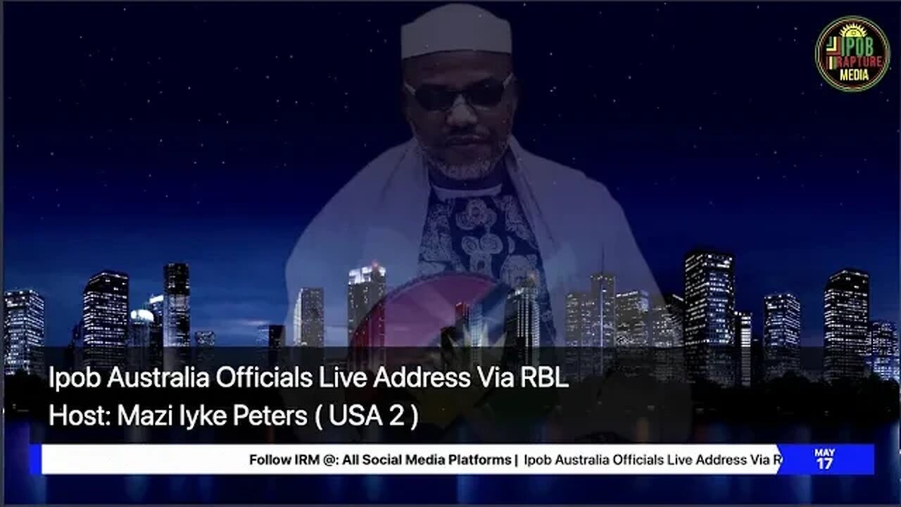 Ipob Australia Officials Live Address Via RBL | Host: Mazi Iyke Peters | May 17, 2023