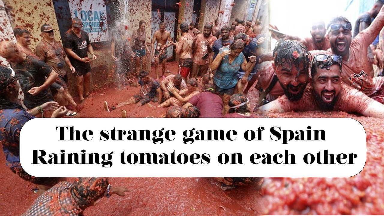 The strange game of Spain; Raining tomatoes on each other @InterestingStranger