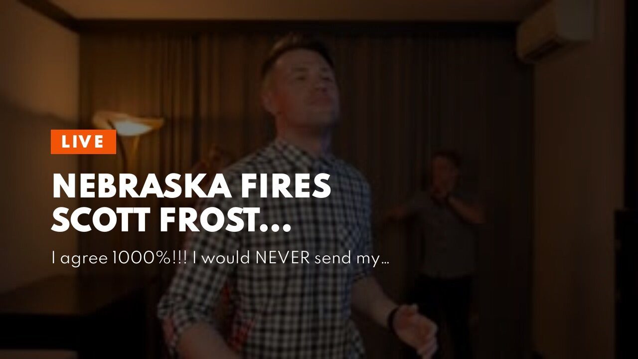 Nebraska fires Scott Frost…