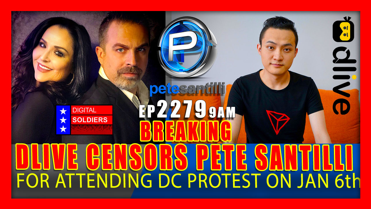 EP 2279-10AM BREAKING: DLIVE DEMONETIZES PETE SANTILLI --- “FOR “ATTENDING” JAN 6th DC PROTEST”