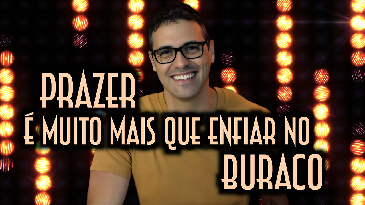 Prazer é muito mais que enfiar no buraco! - Emerson Martins Video Blog 2024