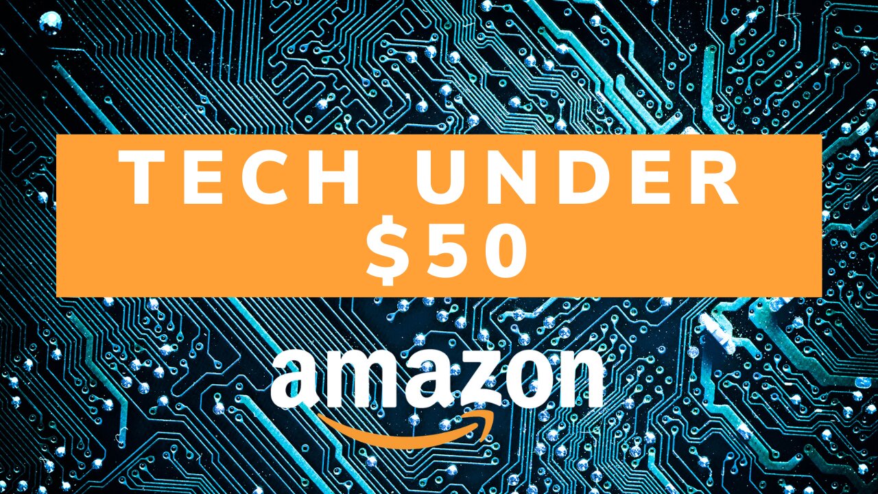 Best Tech Under $50 on Amazon (2020)