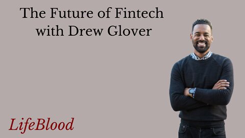 The Future of Fintech with Drew Glover