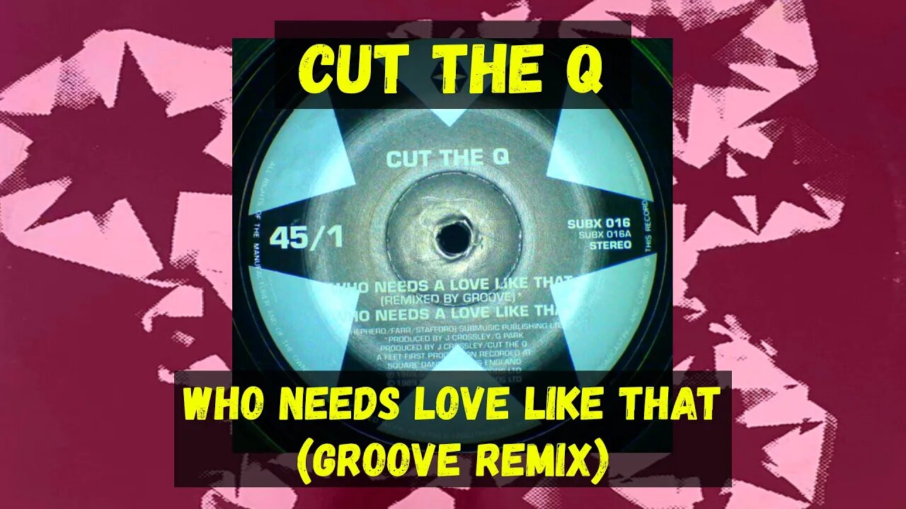 Cut The Q – Who Needs A Love Like That (Groove Remix)