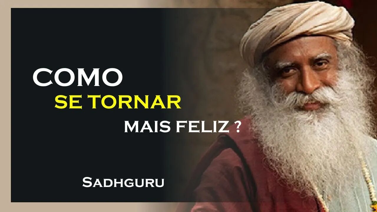 COMO SE TORNAR MAIS FELIZ, SADHGURU DUBLADO