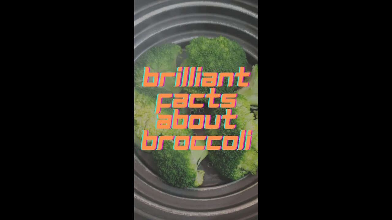 Brilliant Facts About Broccoli