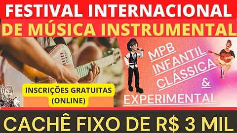 ⭐💲💲💲 FESTIVAL INTERNACIONAL DE MÚSICA - CACHÊ DE R$ 3 MIL PARA CADA BANDA SELECIONADA ⭐💲💲💲