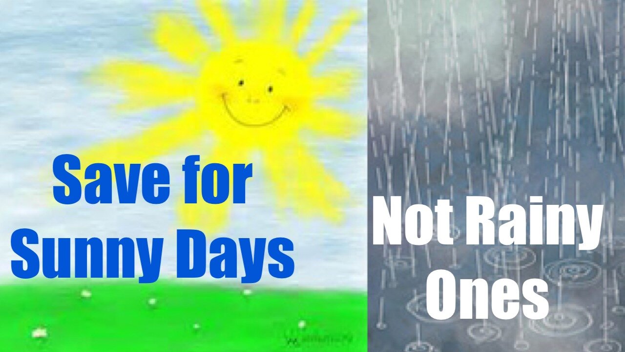You Save for a Sunny Day, not a Rainy One- Investing for Freedom of Time