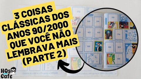 3 COISAS CLÁSSICAS DOS ANOS 90/2000 QUE VOCÊ NÃO LEMBRAVA MAIS (PARTE 2)