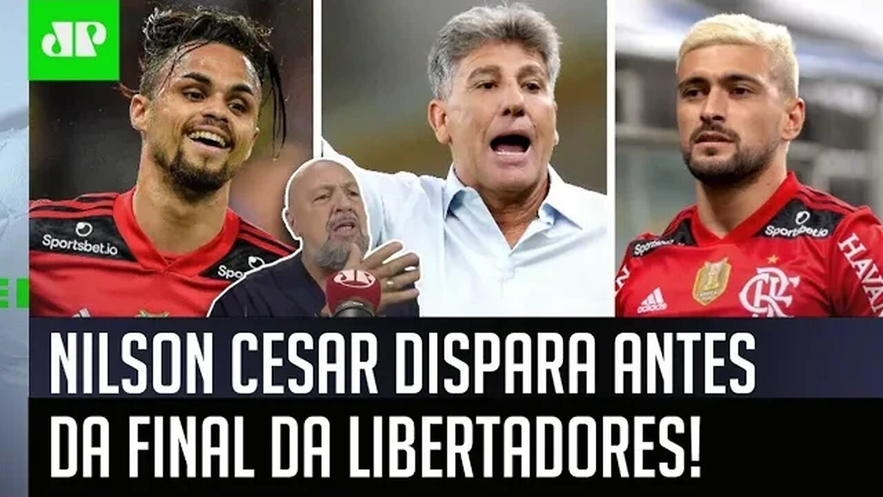 "Seria uma SACANAGEM se o Renato Gaúcho..." Nilson Cesar DISPARA antes de Flamengo x Palmeiras!