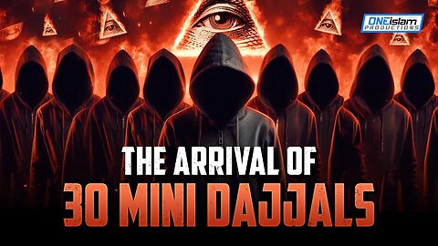 THE ARRIVAL OF 30 MINI DAJJALS