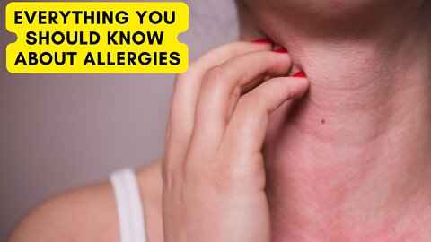 Everything you should know about allergies.