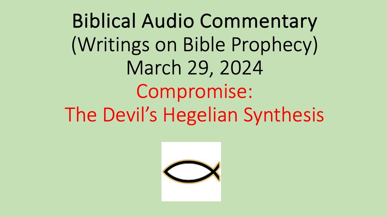 Biblical Audio Commentary – Compromise: The Devil’s Hegelian Synthesis