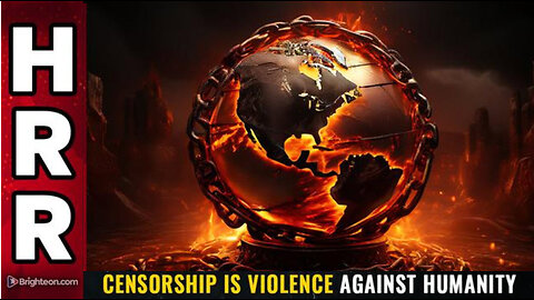 CENSORSHIP is VIOLENCE against humanity